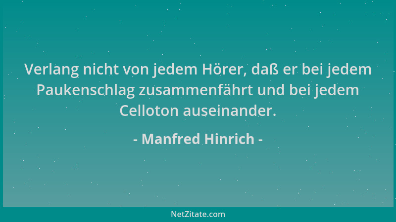 Manfred Hinrich - Verlang nicht von jedem Hörer, daß er bei jedem Paukenschlag zusammenfährt und bei jedem Celloton auseina...