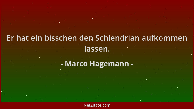 Marco Hagemann - Er hat ein bisschen den Schlendrian aufkommen lassen....
