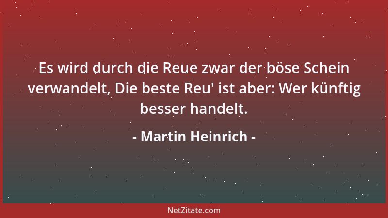 Martin Heinrich - Sei vorsichtig gegen diejenigen, die zu lebhaft mit Worten und Empfindungen spielen; sie suchen dadurch d...