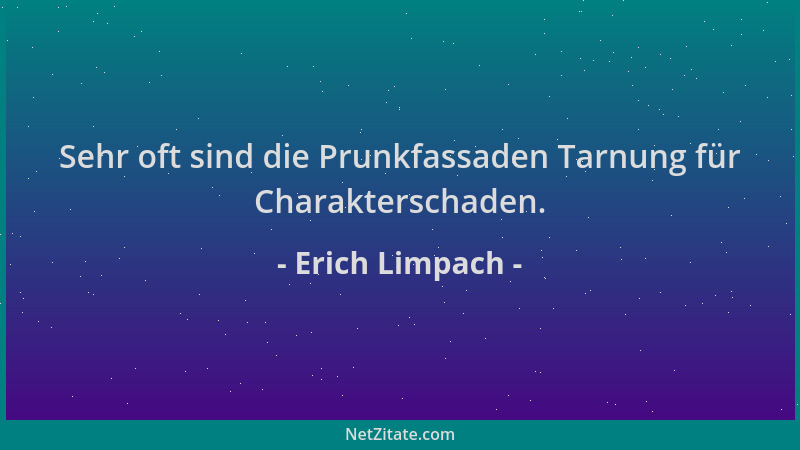 Erich Limpach - Sehr oft sind die Prunkfassaden Tarnung für Charakterschaden....