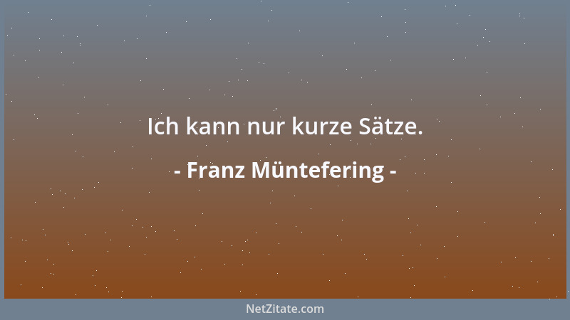 Franz Müntefering - Ich will, dass wir über Mindestlohn eine Debatte führen. Mal sehen, was herauskommt....