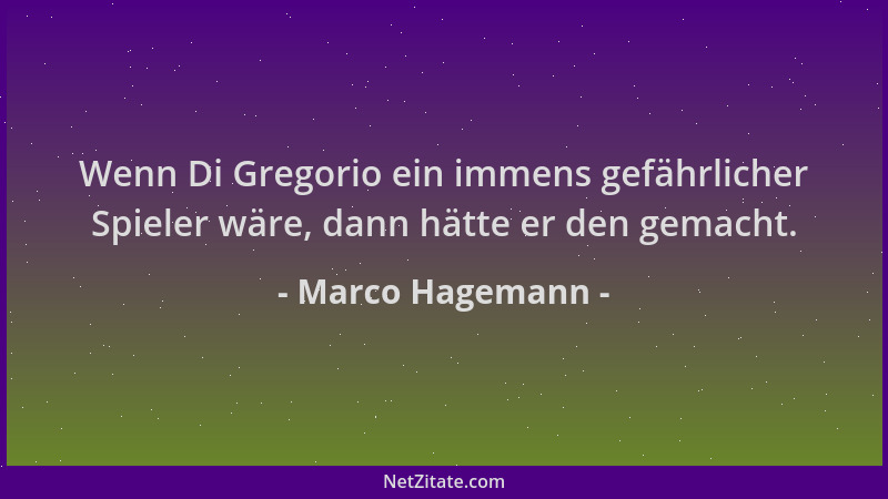 Marco Hagemann - Wenn Di Gregorio ein immens gefährlicher Spieler wäre, dann hätte er den gemacht....