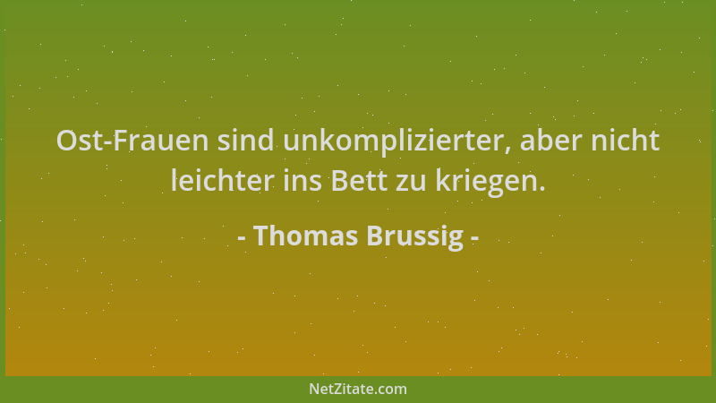 Thomas Brussig - Ost-Frauen sind unkomplizierter, aber nicht leichter ins Bett zu kriegen....