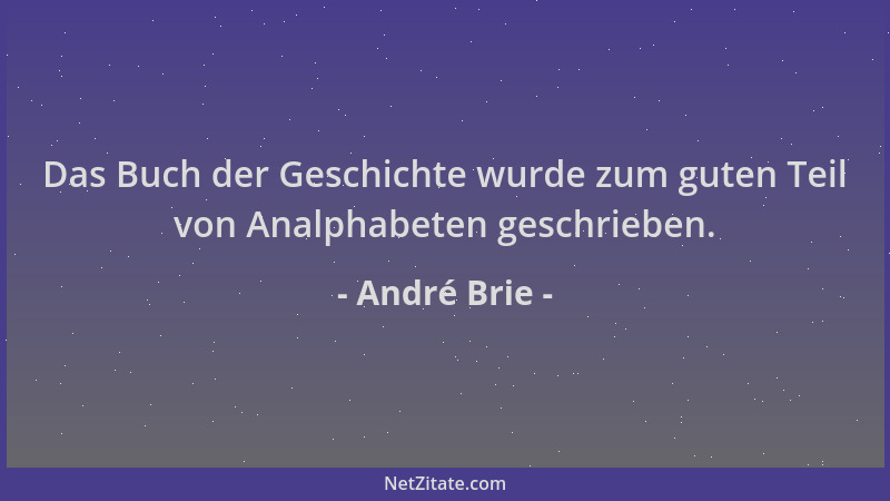 André Brie - Das Buch der Geschichte wurde zum guten Teil von Analphabeten geschrieben....