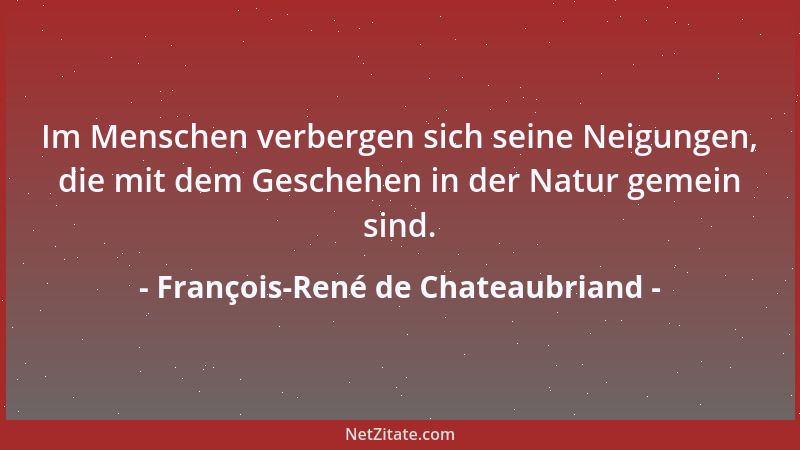 François-René de Chateaubriand - Man hätte gerne eine Sammlung der letzten Worte berühmter Menschen....