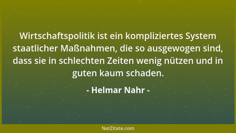 Helmar Nahr - Wirtschaftspolitik ist ein kompliziertes System staatlicher Maßnahmen, die so ausgewogen sind, dass sie in sc...