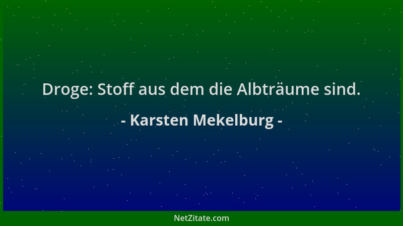 Karsten Mekelburg - Droge: Stoff aus dem die Albträume sind....