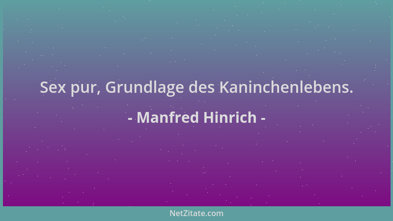 Manfred Hinrich - Sex pur, Grundlage des Kaninchenlebens....