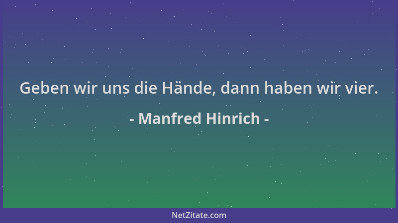 Manfred Hinrich - Geben wir uns die Hände, dann haben wir vier....