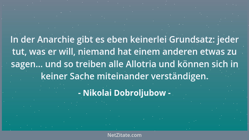 Nikolai Dobroljubow - Hat der Erzieher einmal sein moralisches Steckenpferd bestiegen, so hält er seinen Zögling für sein E...