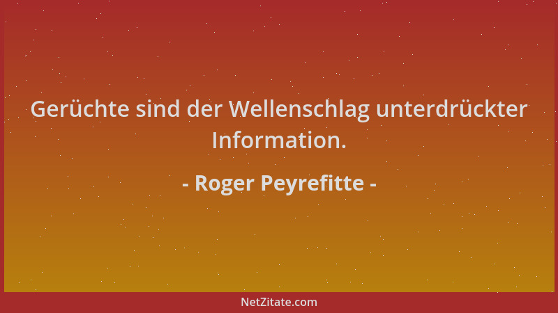 Roger Peyrefitte - Gerüchte sind der Wellenschlag unterdrückter Information....