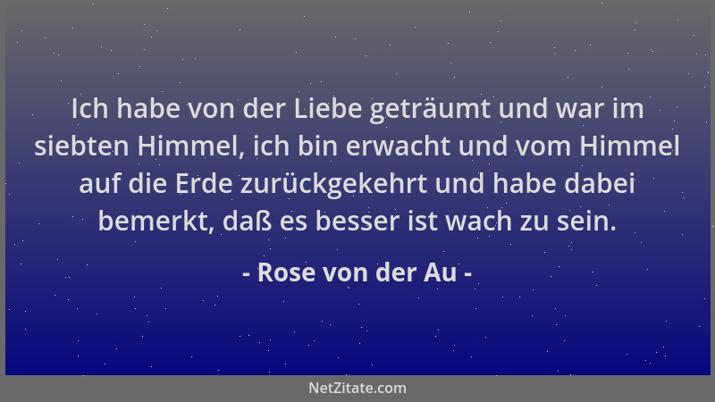 Rose von der Au - Ich habe von der Liebe geträumt und war im siebten Himmel, ich bin erwacht und vom Himmel auf die Erde zu...