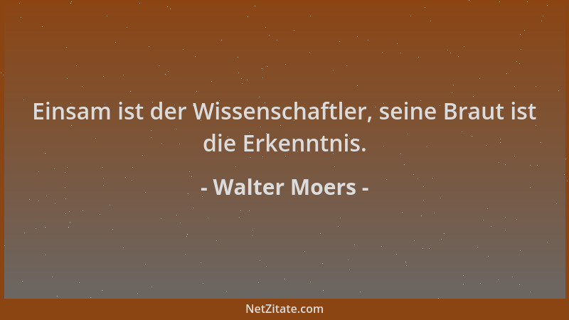 Walter Moers - Einsam ist der Wissenschaftler, seine Braut ist die Erkenntnis....