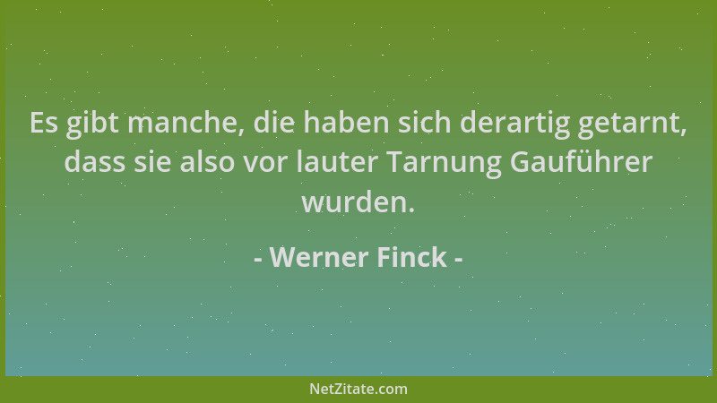 Werner Finck - Es gibt manche, die haben sich derartig getarnt, dass sie also vor lauter Tarnung Gauführer wurden....