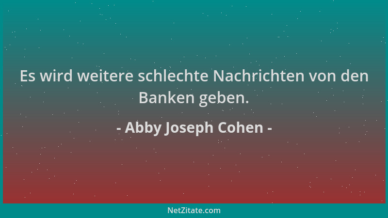 Abby Joseph Cohen - Es wird weitere schlechte Nachrichten von den Banken geben....