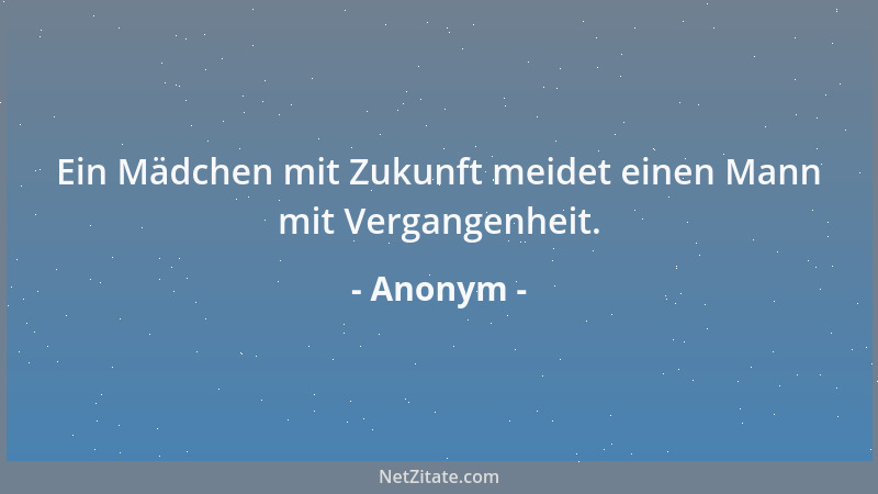 Anonym - Ein Mädchen mit Zukunft meidet einen Mann mit Vergangenheit....