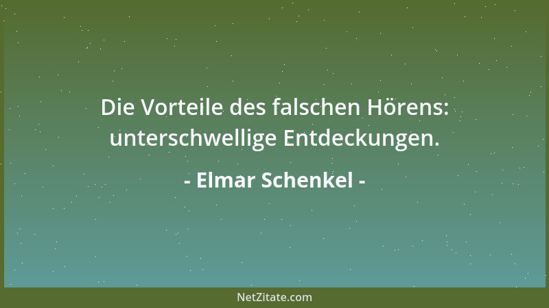Elmar Schenkel - Die Vorteile des falschen Hörens: unterschwellige Entdeckungen....
