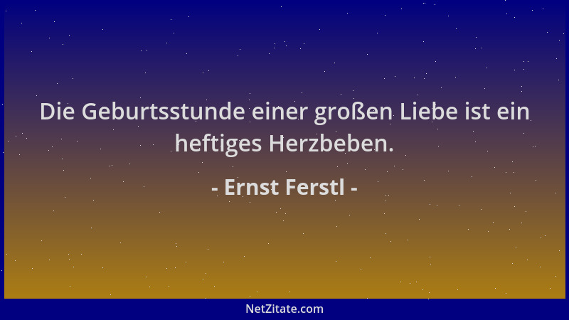 Ernst Ferstl - Die Geburtsstunde einer großen Liebe ist ein heftiges Herzbeben....