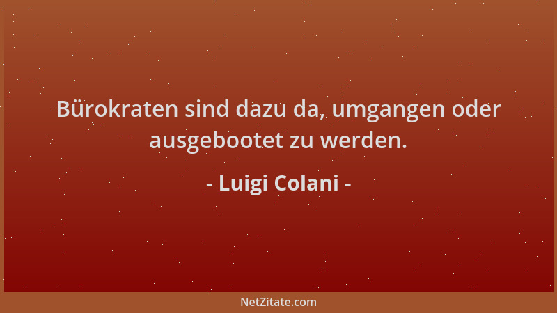 Luigi Colani - Bürokraten sind dazu da, umgangen oder ausgebootet zu werden....