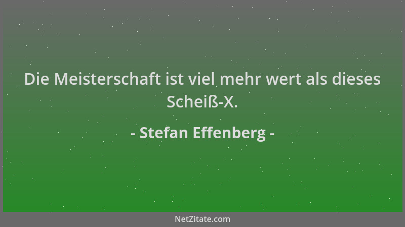 Stefan Effenberg - Die Meisterschaft ist viel mehr wert als dieses Scheiß-X....