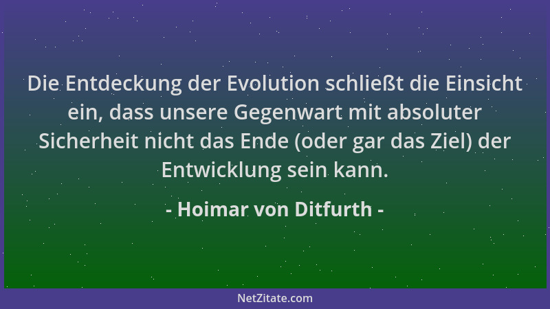 Hoimar von Ditfurth - Die Entdeckung der Evolution schließt die Einsicht ein, dass unsere Gegenwart mit absoluter Sicherhei...