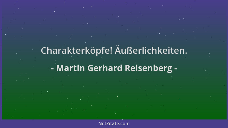Martin Gerhard Reisenberg - Charakterköpfe! Äußerlichkeiten....