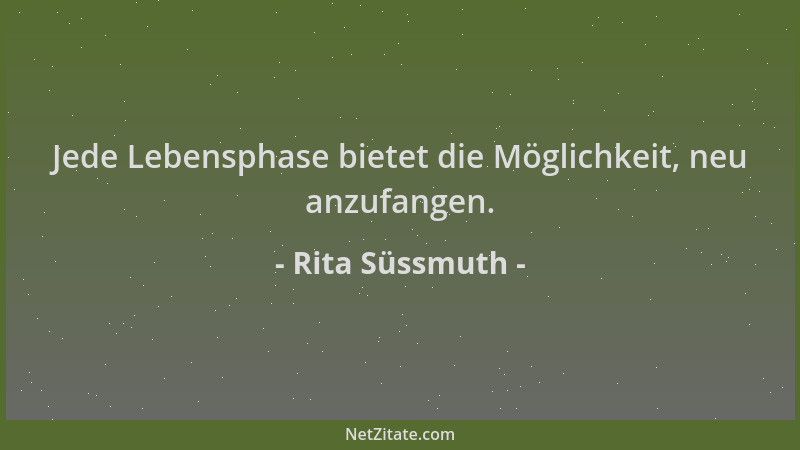 Rita Süssmuth - Jede Lebensphase bietet die Möglichkeit, neu anzufangen....