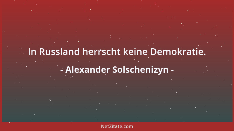 Alexander Solschenizyn - In Russland herrscht keine Demokratie....