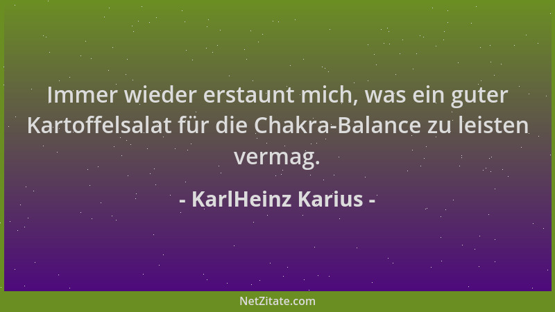 KarlHeinz Karius - Immer wieder erstaunt mich, was ein guter Kartoffelsalat für die Chakra-Balance zu leisten vermag....