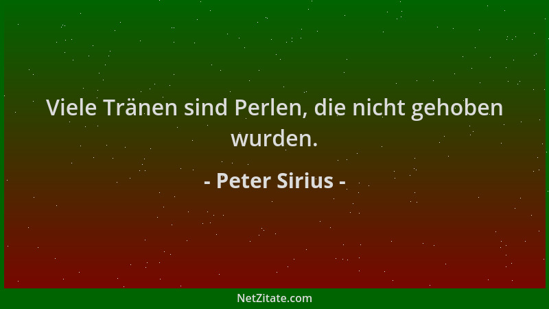 Peter Sirius - Viele Tränen sind Perlen, die nicht gehoben wurden....