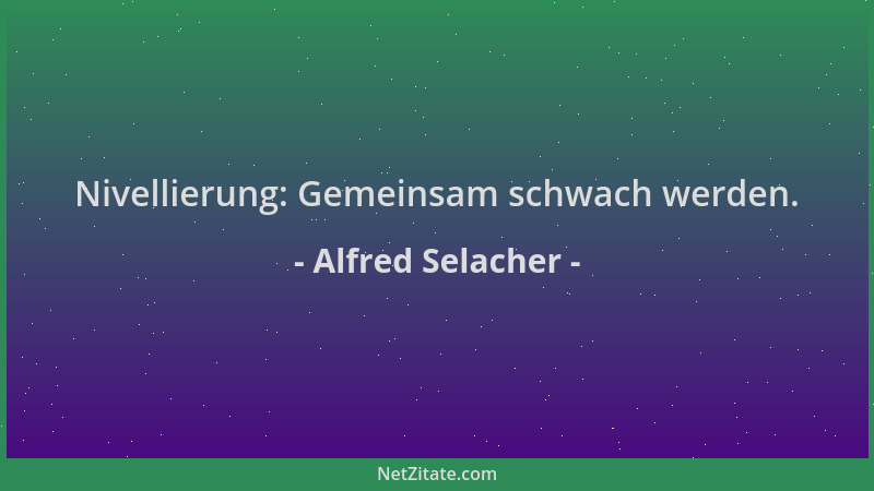 Alfred Selacher - Nivellierung: Gemeinsam schwach werden....
