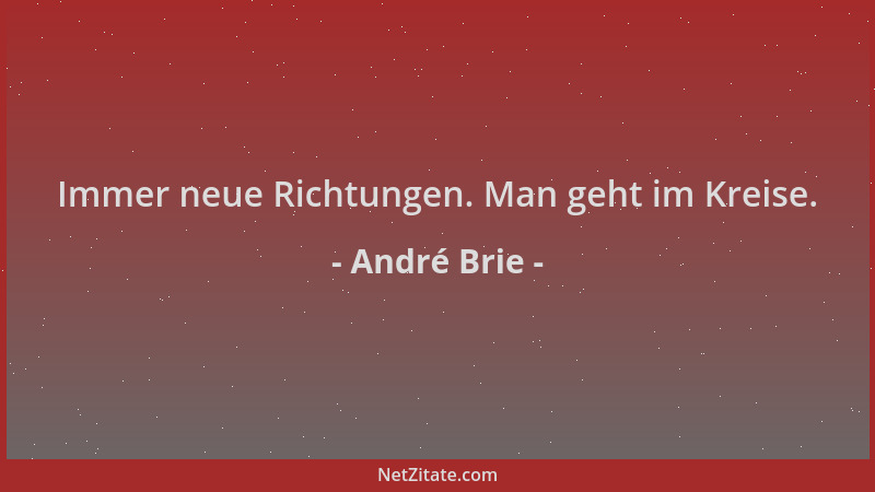 André Brie - Immer neue Richtungen. Man geht im Kreise....