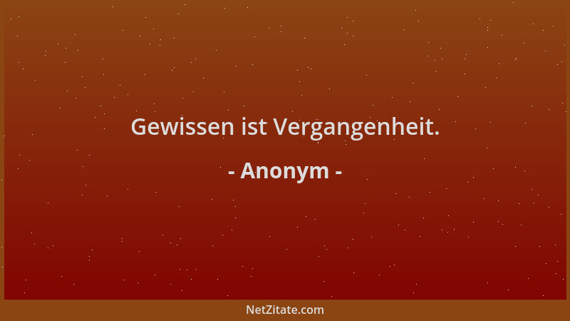 Anonym - Gewissen ist Vergangenheit....