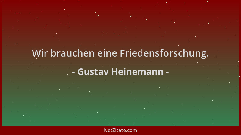 Gustav Heinemann - Wir brauchen eine Friedensforschung....