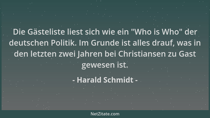 Harald Schmidt - Die Gästeliste liest sich wie ein  "Who is Who " der deutschen Politik. Im Grunde ist alles drauf, was in de...
