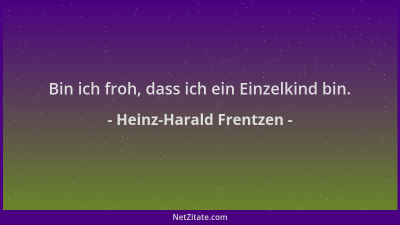 Heinz-Harald Frentzen - Bin ich froh, dass ich ein Einzelkind bin....