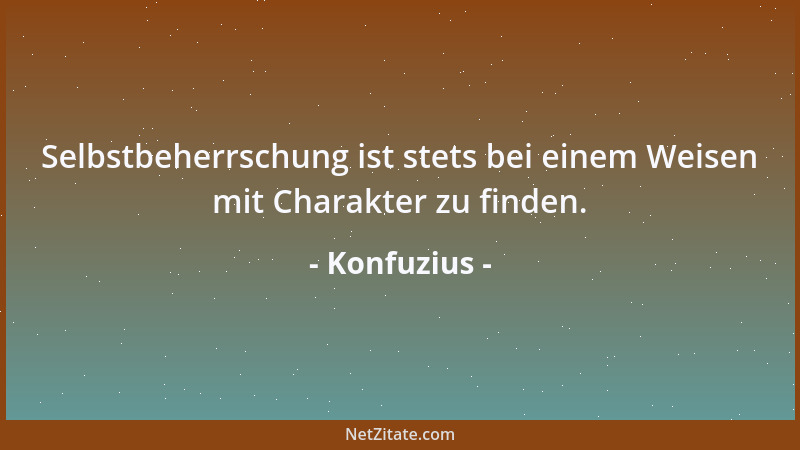 Konfuzius - Der Menschen Fehler entsprechen jeweils der Gemeinschaft, der sie angehören. Aus der Betrachtung ihrer Fehler w...