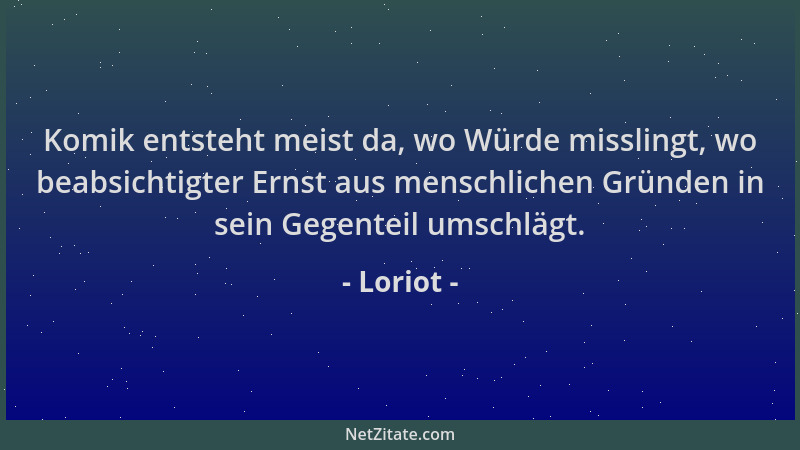 Loriot - Komik entsteht meist da, wo Würde misslingt, wo beabsichtigter Ernst aus menschlichen Gründen in sein Gegenteil um...