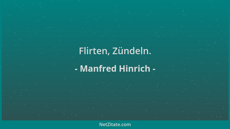 Manfred Hinrich - Flirten, Zündeln....