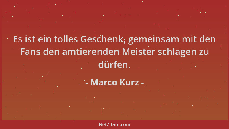 Marco Kurz - Es ist ein tolles Geschenk, gemeinsam mit den Fans den amtierenden Meister schlagen zu dürfen....