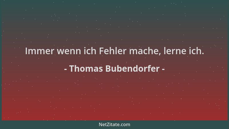 Thomas Bubendorfer - Immer wenn ich Fehler mache, lerne ich....