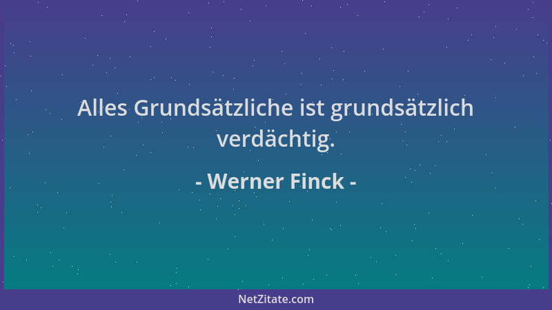 Werner Finck - Alles Grundsätzliche ist grundsätzlich verdächtig....