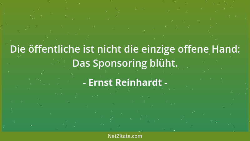Ernst Reinhardt - Die öffentliche ist nicht die einzige offene Hand: Das Sponsoring blüht....