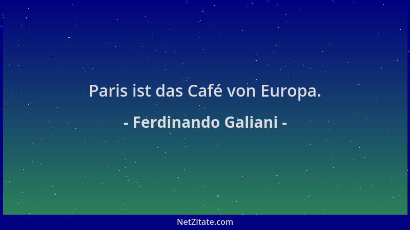 Ferdinando Galiani - Paris ist das Café von Europa....