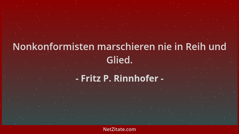 Fritz P. Rinnhofer - Nonkonformisten marschieren nie in Reih und Glied....
