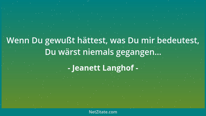 Jeanett Langhof - Wenn Du gewußt hättest, was Du mir bedeutest, Du wärst niemals gegangen......