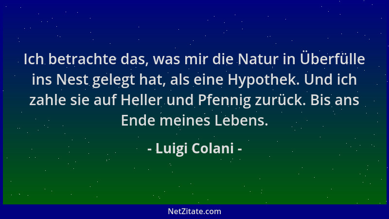 Luigi Colani - Ich betrachte das, was mir die Natur in Überfülle ins Nest gelegt hat, als eine Hypothek. Und ich zahle sie...