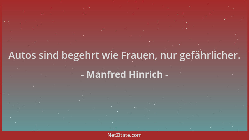 Manfred Hinrich - Autos sind begehrt wie Frauen, nur gefährlicher....