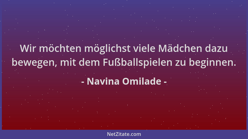 Navina Omilade - Wir möchten möglichst viele Mädchen dazu bewegen, mit dem Fußballspielen zu beginnen....