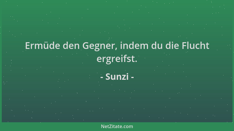 Sunzi - Ermüde den Gegner, indem du die Flucht ergreifst....